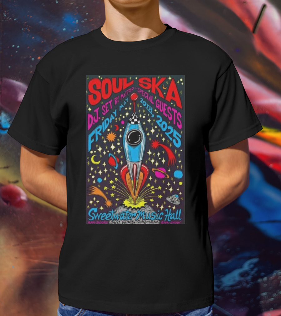 Soul Ska DJ Set By Mattred Special Guests Sweetwater Music Hall Mill Valley May 30 2025 Space Rocket Imagery T-Shirt