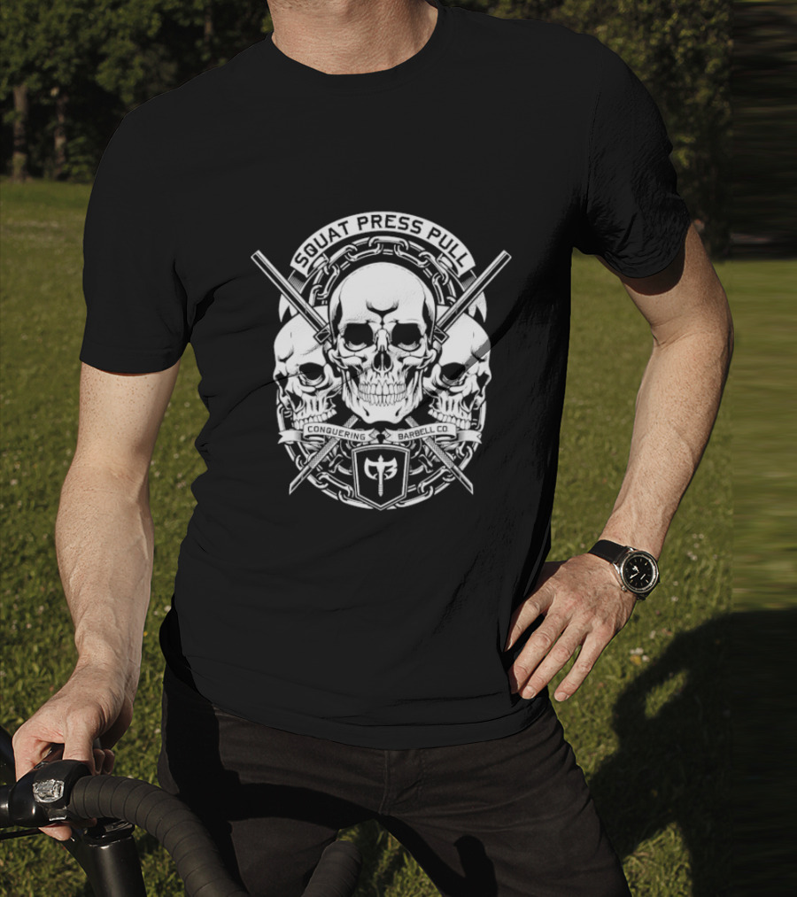 Squat Press Pull Barbell Skull Chain Conquer Fitness T-Shirt