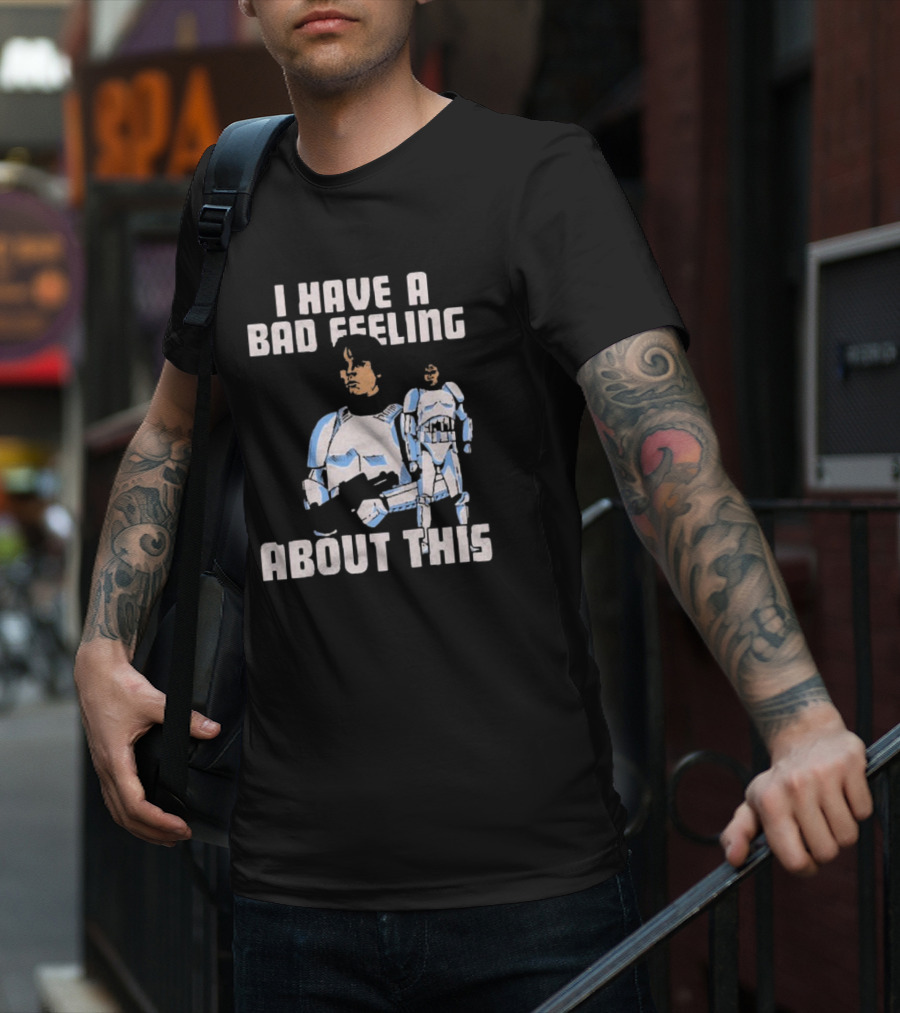 Star Wars Clone Trooper Armor I Have A Bad Feeling About This Blaster T-Shirt