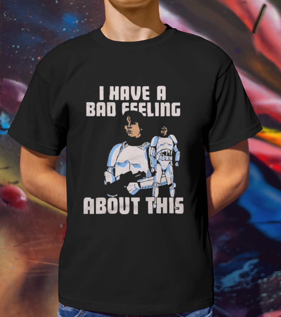 Star Wars Clone Trooper Armor I Have A Bad Feeling About This Blaster T-Shirt