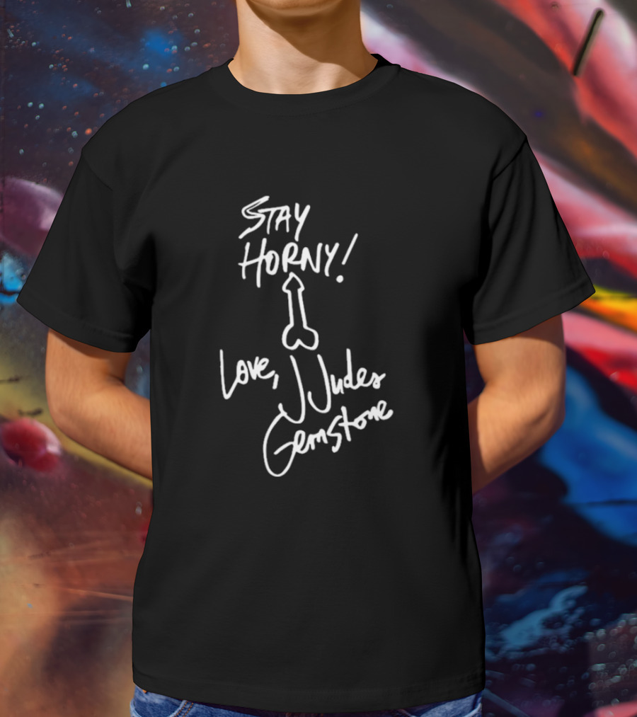 Stay Horny Love J Judes Gemstone White Marker Graphic T-Shirt