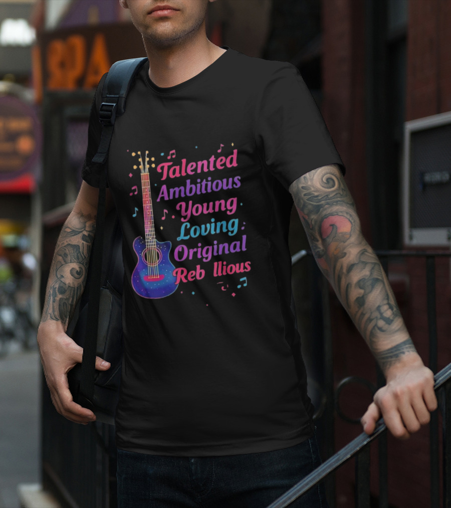 Talented Ambitious Young Loving Original Rebellious Guitar Music Theme T-Shirt