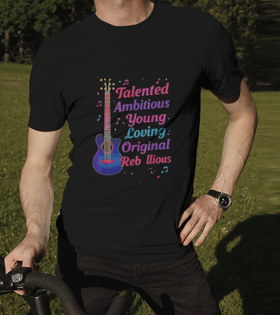 Talented Ambitious Young Loving Original Rebellious Guitar Music Theme T-Shirt