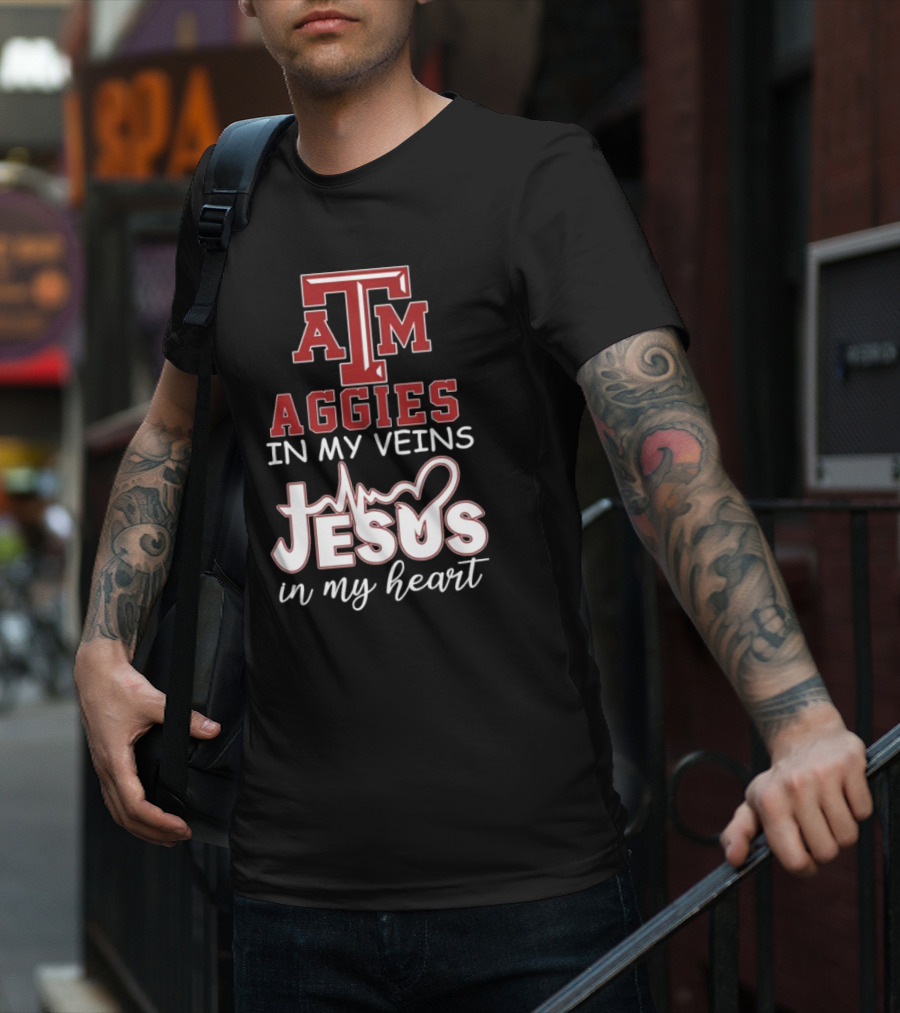 Texas A&M Aggies In My Veins Jesus In My Heart T-Shirt