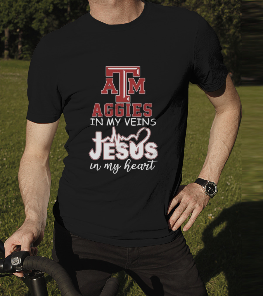 Texas A&M Aggies In My Veins Jesus In My Heart T-Shirt