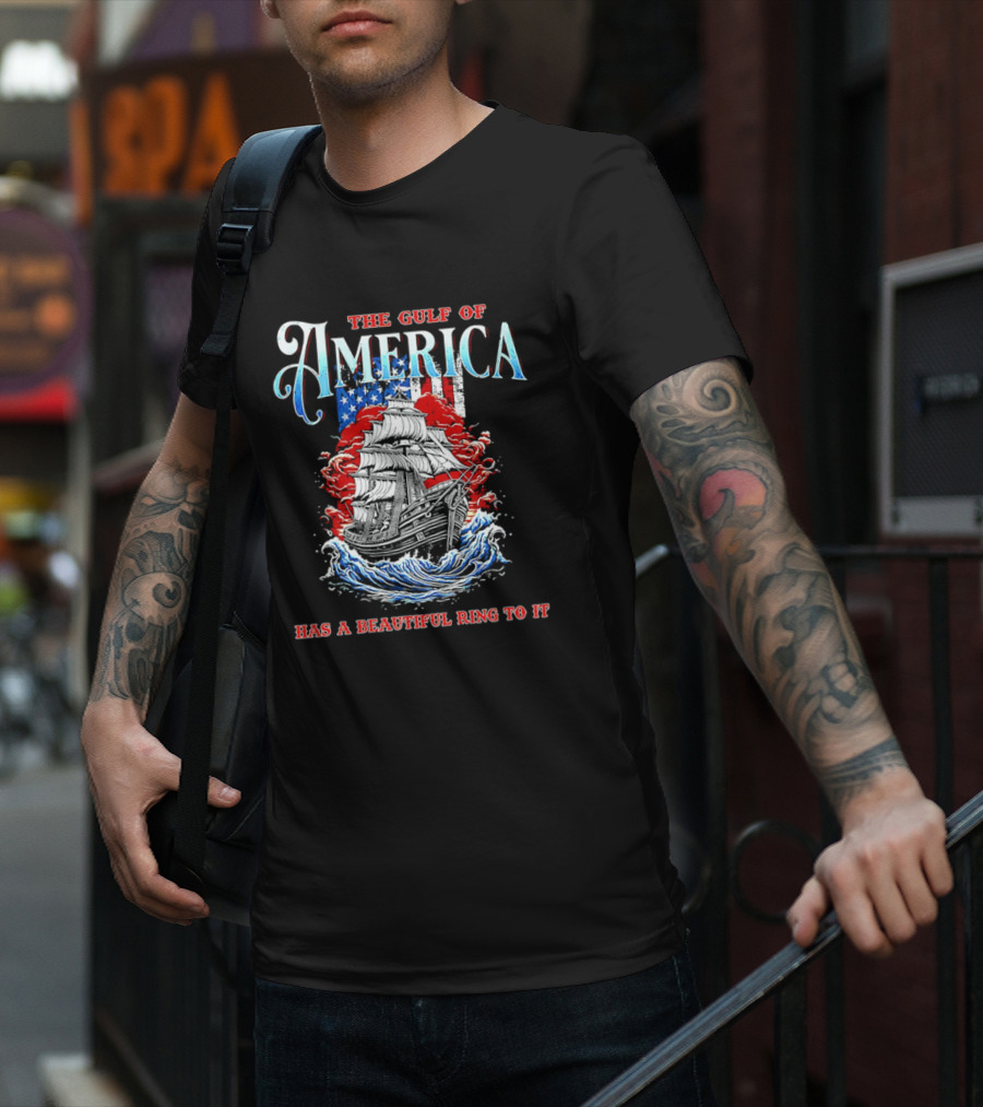 The Gulf Of America Has A Beautiful Ring To It Sailing Ship And Flag T-Shirt