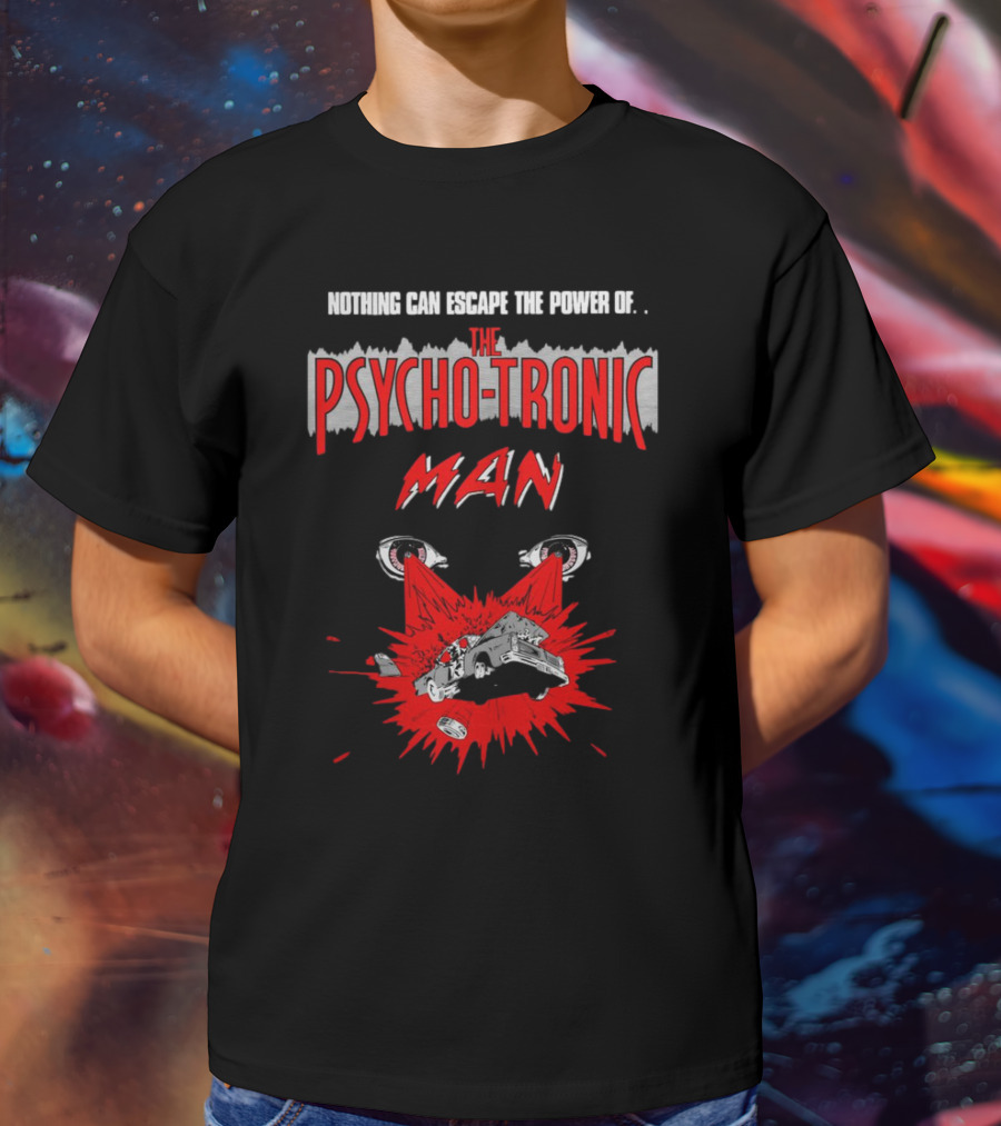 Nothing Can Escape The Power Of The Psychotronic Man Car Explosion T-Shirt