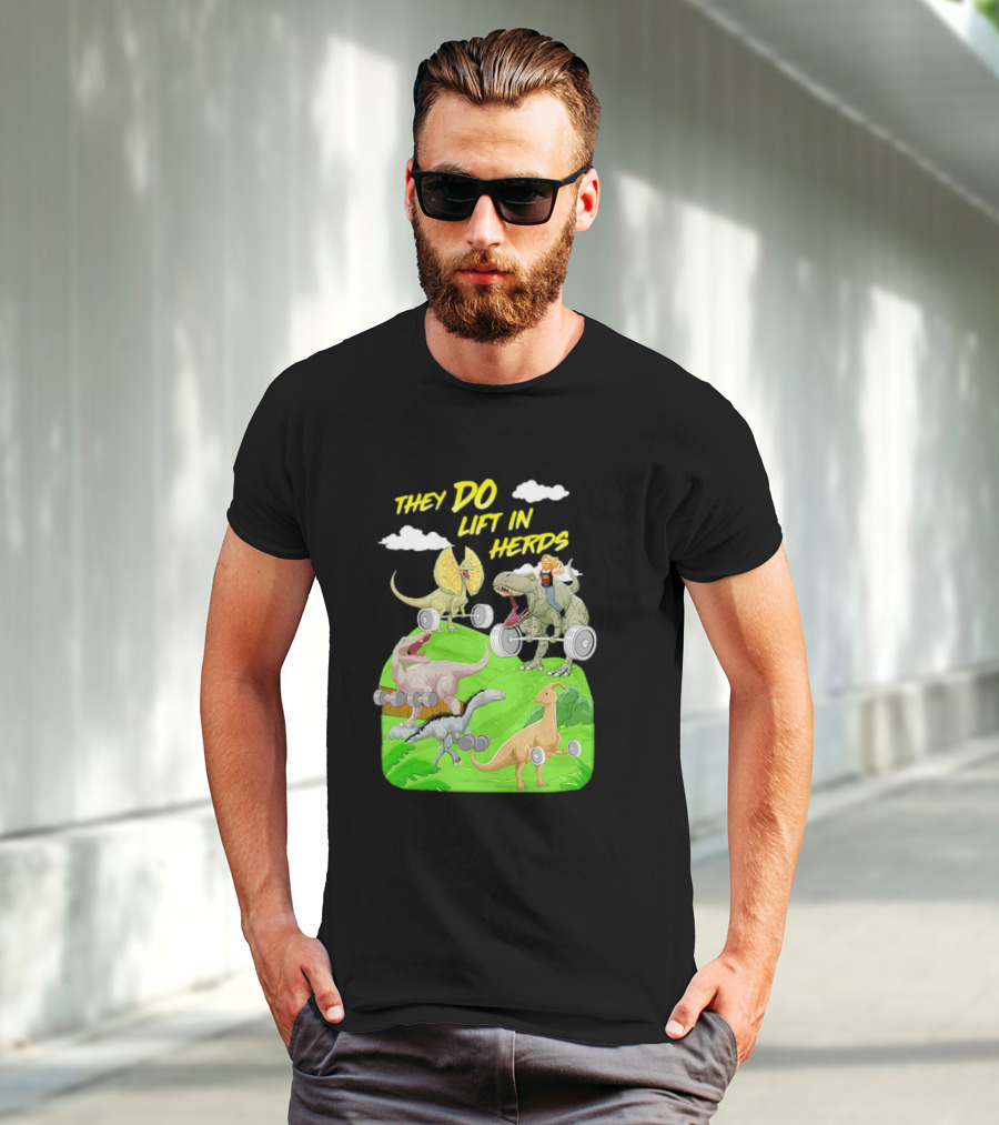 They Do Lift In Herds Dinosaur Weight Training With Barbells T-Shirt