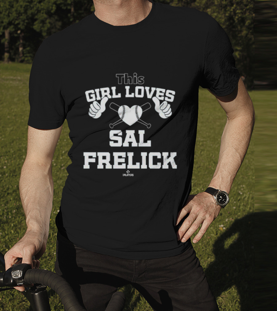 This Girl Loves Sal Frelick With Baseball Heart And Bats T-Shirt