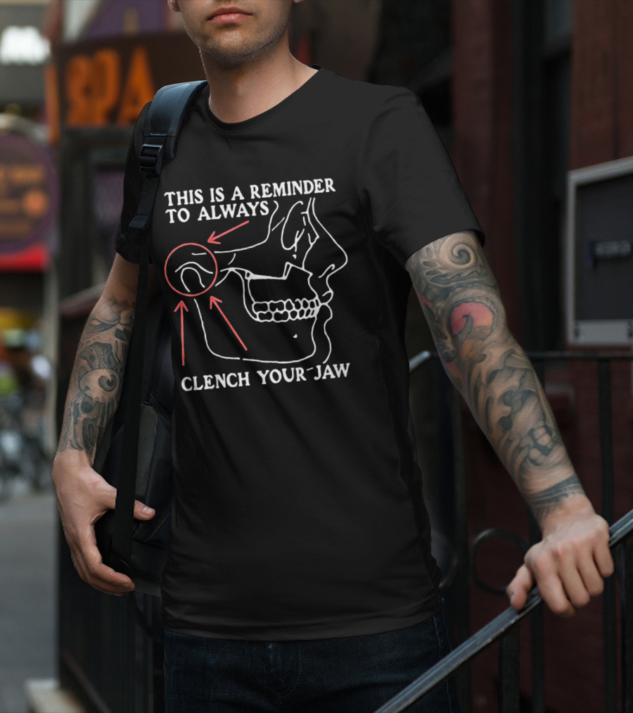 This Is A Reminder To Always Clench Your Jaw Anatomical Diagram T-Shirt