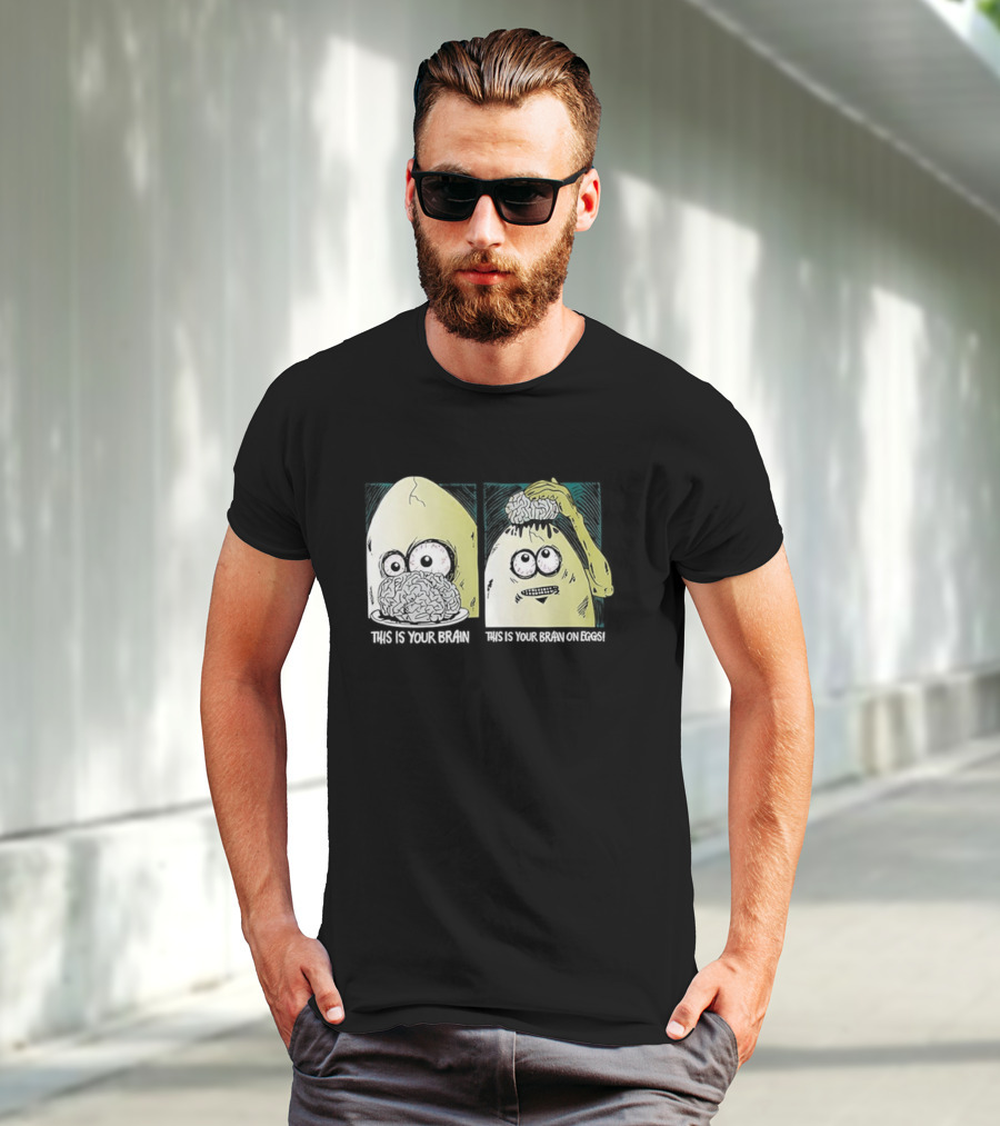 This Is Your Brain This Is Your Brain On Eggs Fried Egg Head Illustration T-Shirt