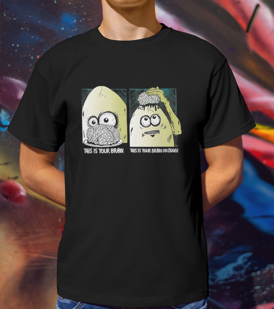 This Is Your Brain This Is Your Brain On Eggs Fried Egg Head Illustration T-Shirt