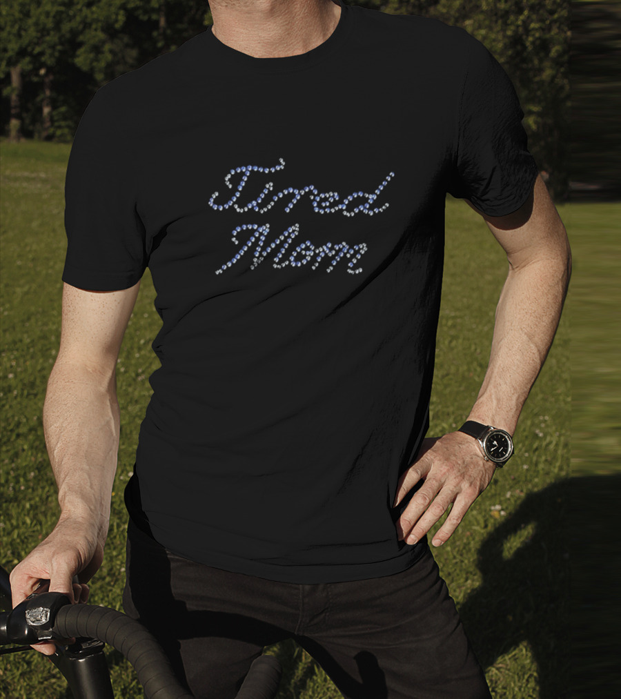 Tired Mom Sparkling Rhinestones T-Shirt