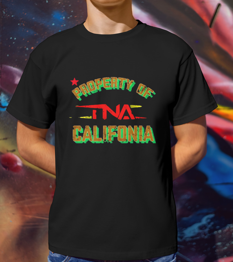 PROPERTY OF TNA CALIFORNIA WITH STAR ELEMENTS T-Shirt