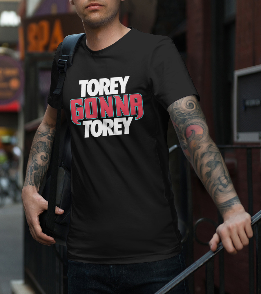 Torey Gonna Torey Bold Red And White Letters T-Shirt