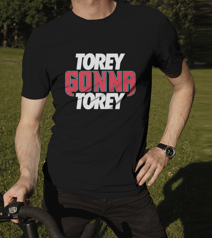 Torey Gonna Torey Bold Red And White Letters T-Shirt