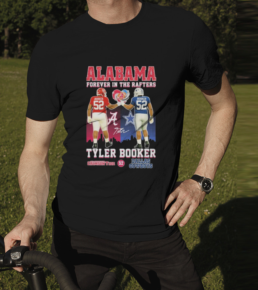 Tyler Booker Alabama Crimson Tide 52 X Dallas Cowboys Forever In The Rafters T-Shirt