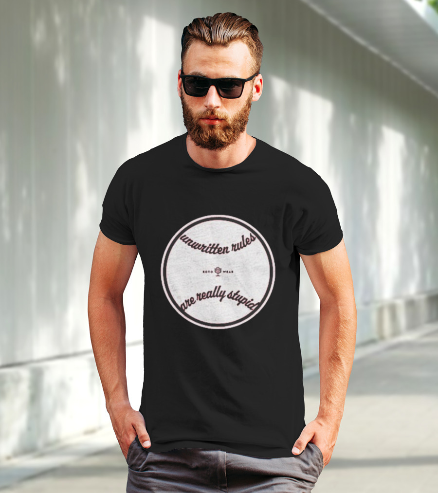 Unwritten Rules Are Really Stupid Baseball Design ROTO WEAR T-Shirt