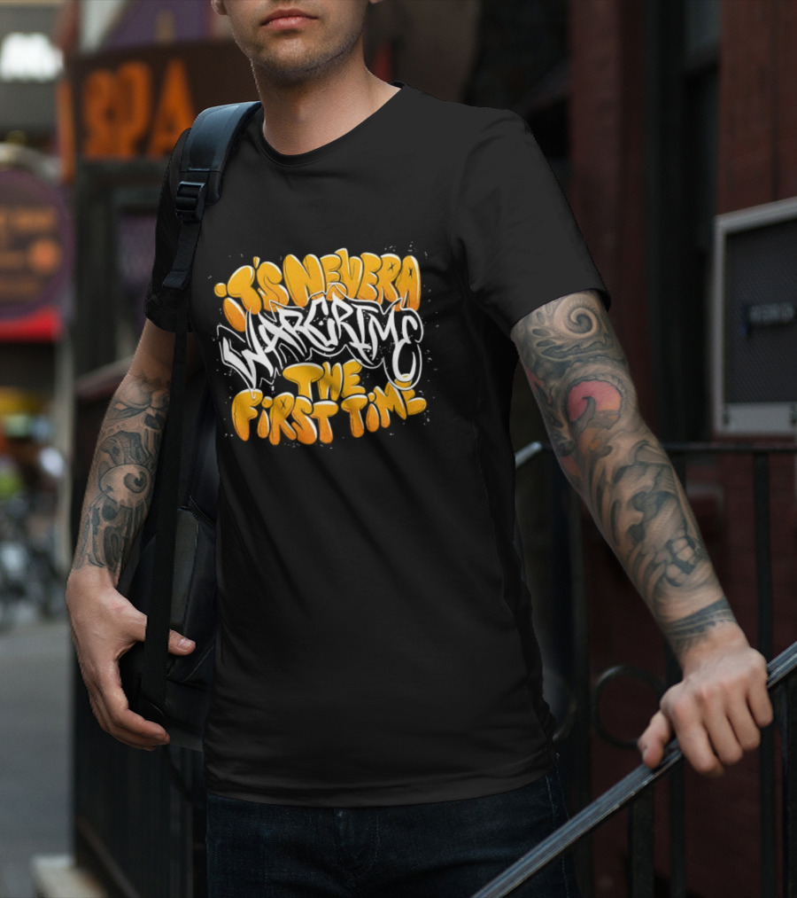 War Crime Graffiti It's Never The First Time T-Shirt