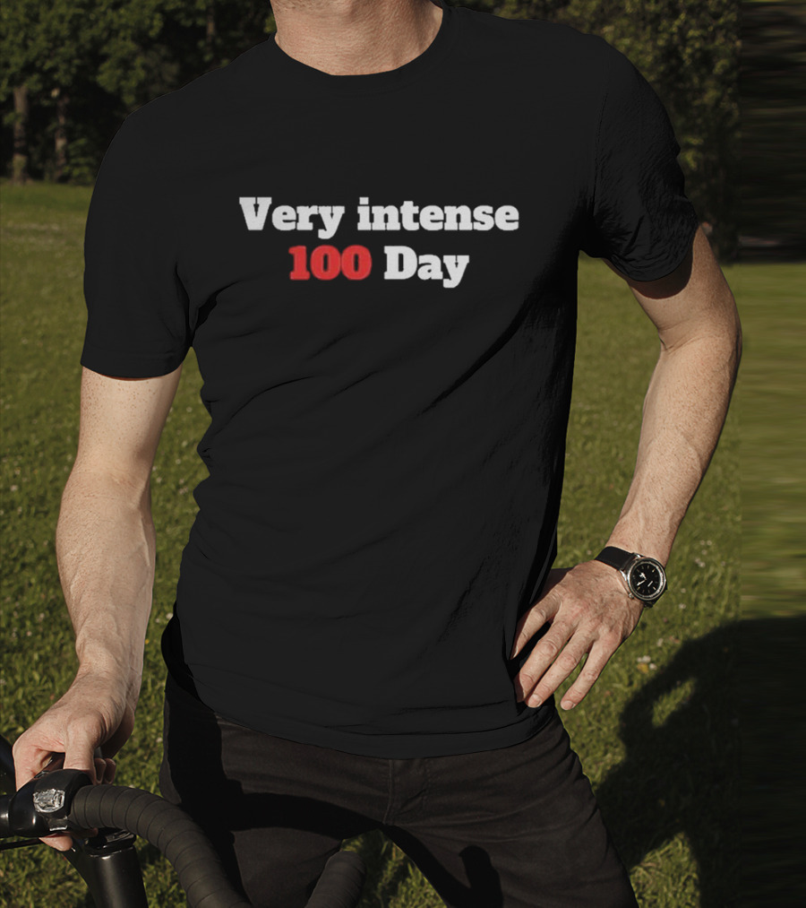 Very Intense 100 Day T-Shirt