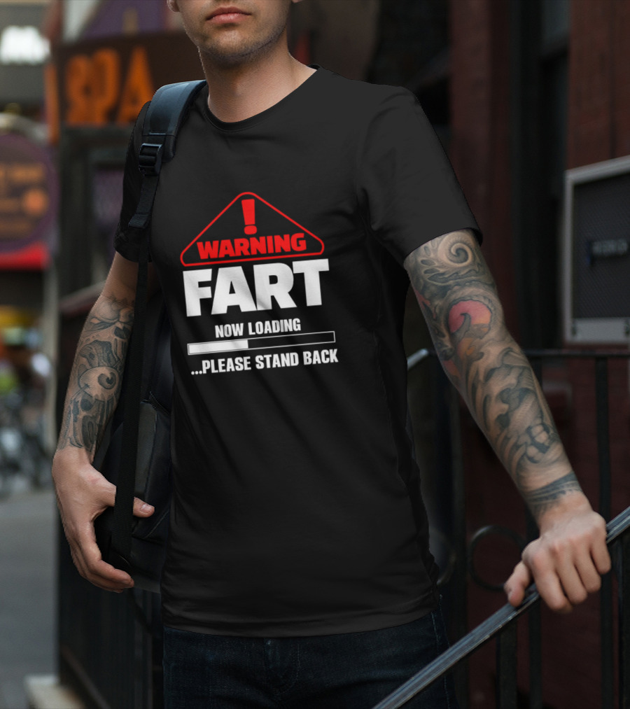 Warning Fart Now Loading Please Stand Back With Exclamation Triangle T-Shirt