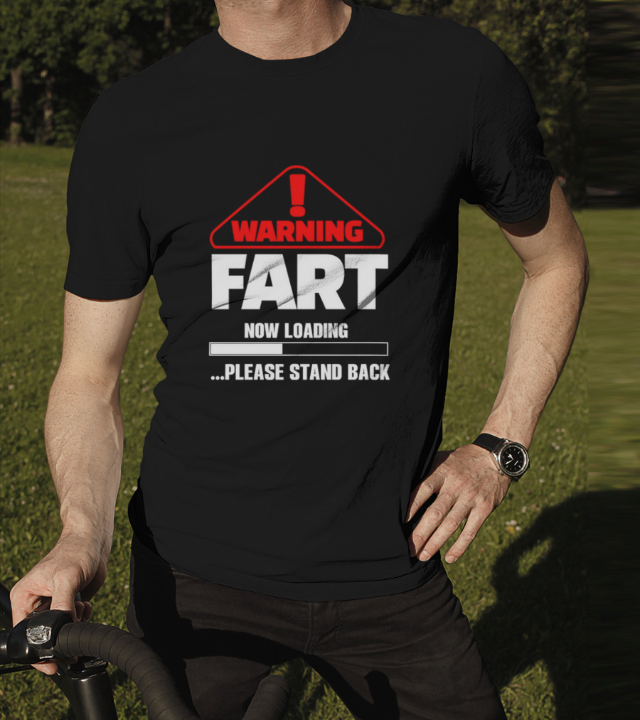 Warning Fart Now Loading Please Stand Back With Exclamation Triangle T-Shirt