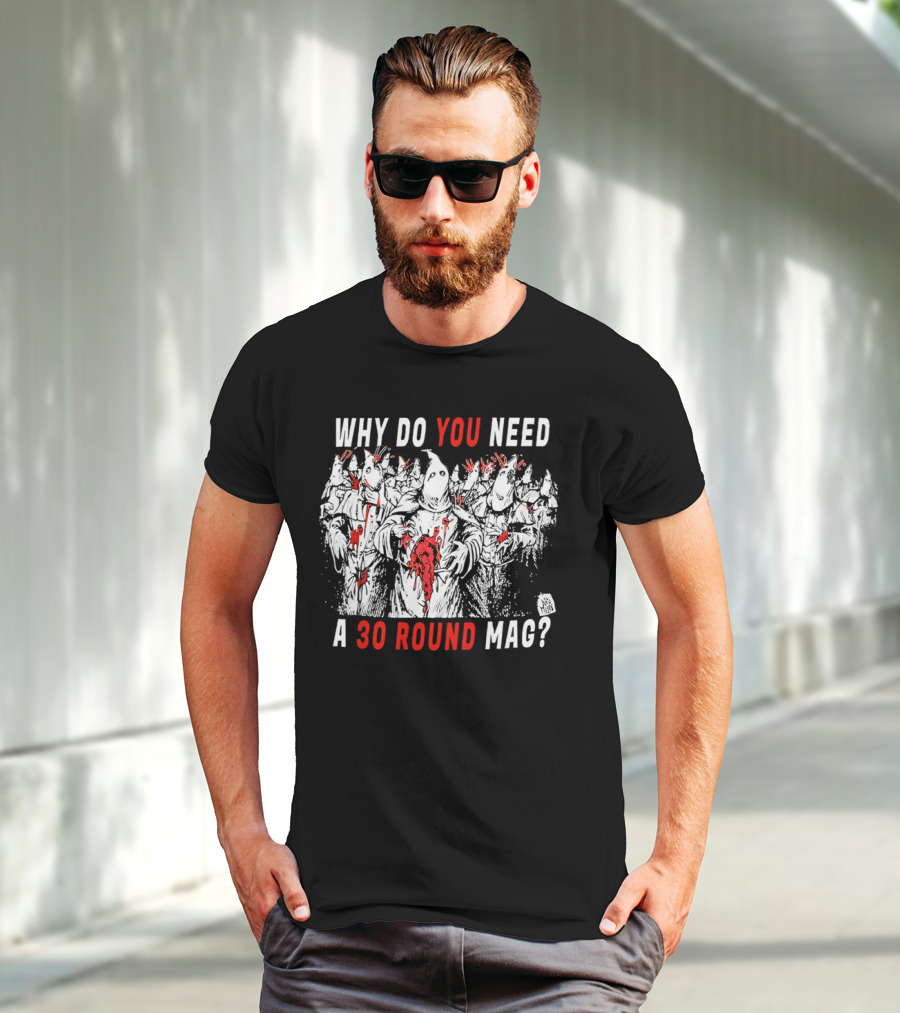 Why Do You Need A 30 Round Mag Horror Ghosts In Blood T-Shirt