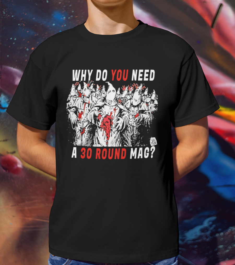 Why Do You Need A 30 Round Mag Horror Ghosts In Blood T-Shirt