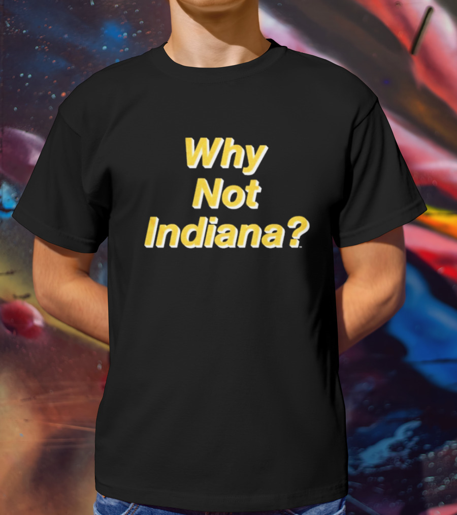Why Not Indiana Question Mark Bold Yellow Text T-Shirt