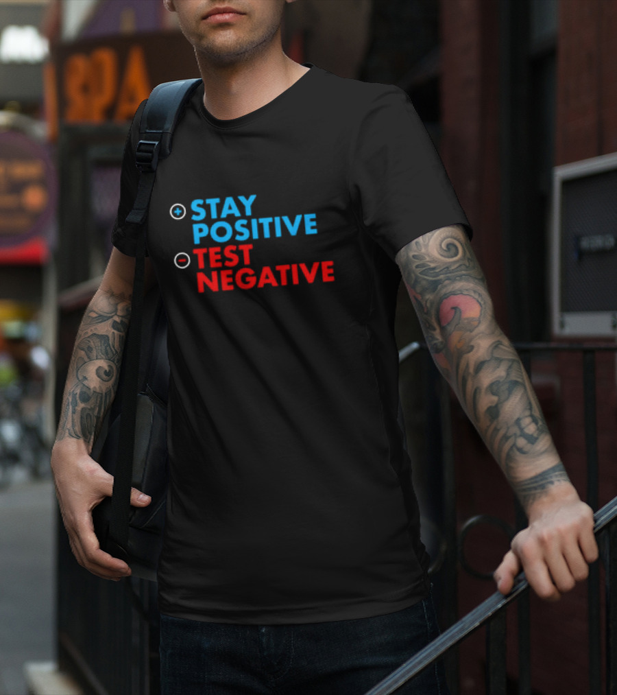 Stay Positive Test Negative Bold Motivational Message T-Shirt