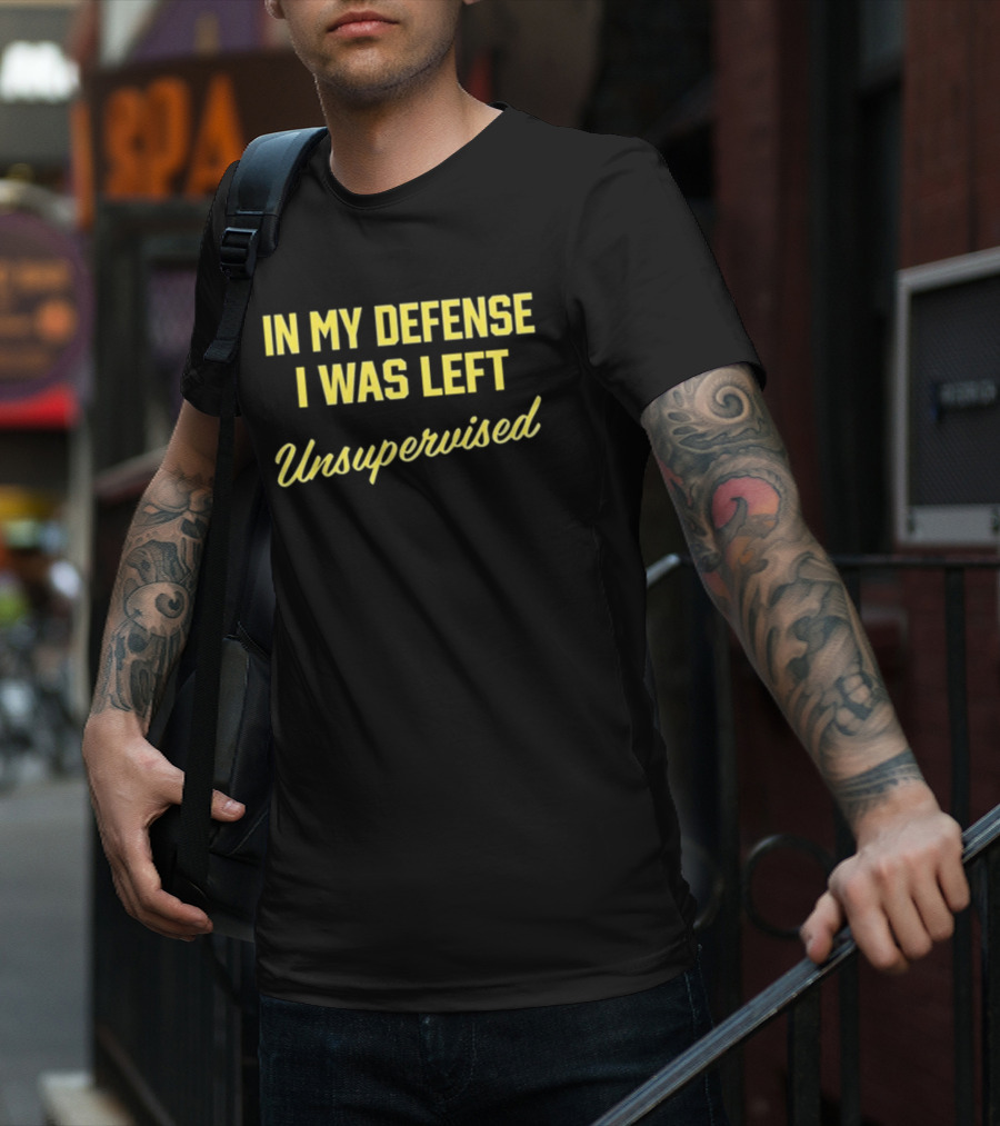 In My Defense I Was Left Unsupervised Steve Lehto T-Shirt