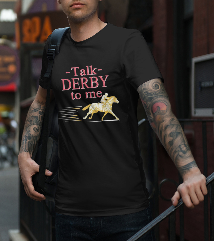 Talk Derby To Me Horse Racing Day T-Shirt