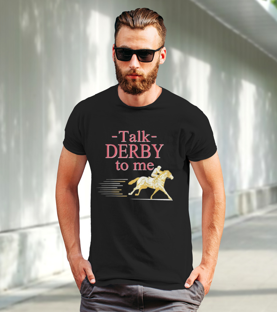 Talk Derby To Me Horse Racing Day T-Shirt