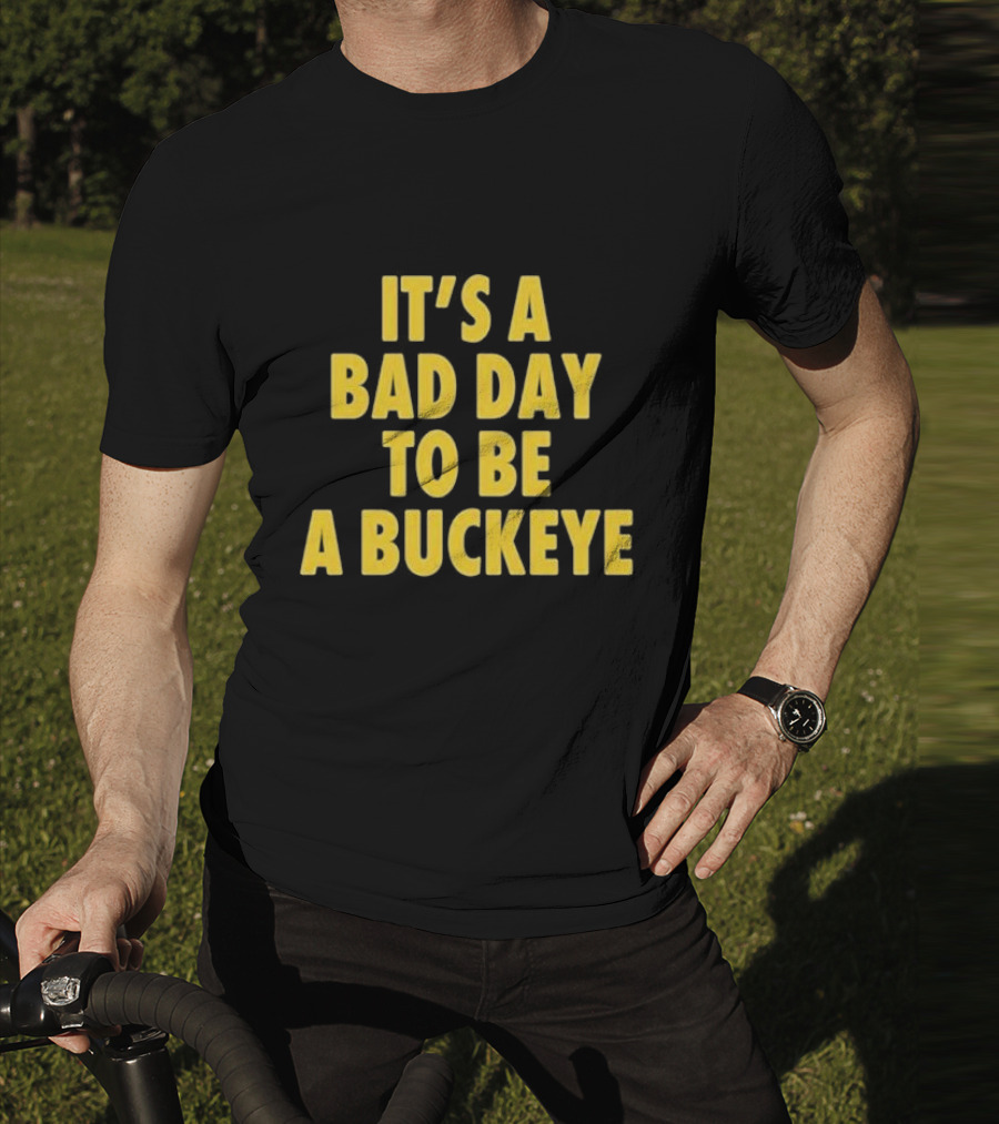 Swanky Wolverine It's A Bad Day To Be A Buckeye T-Shirt