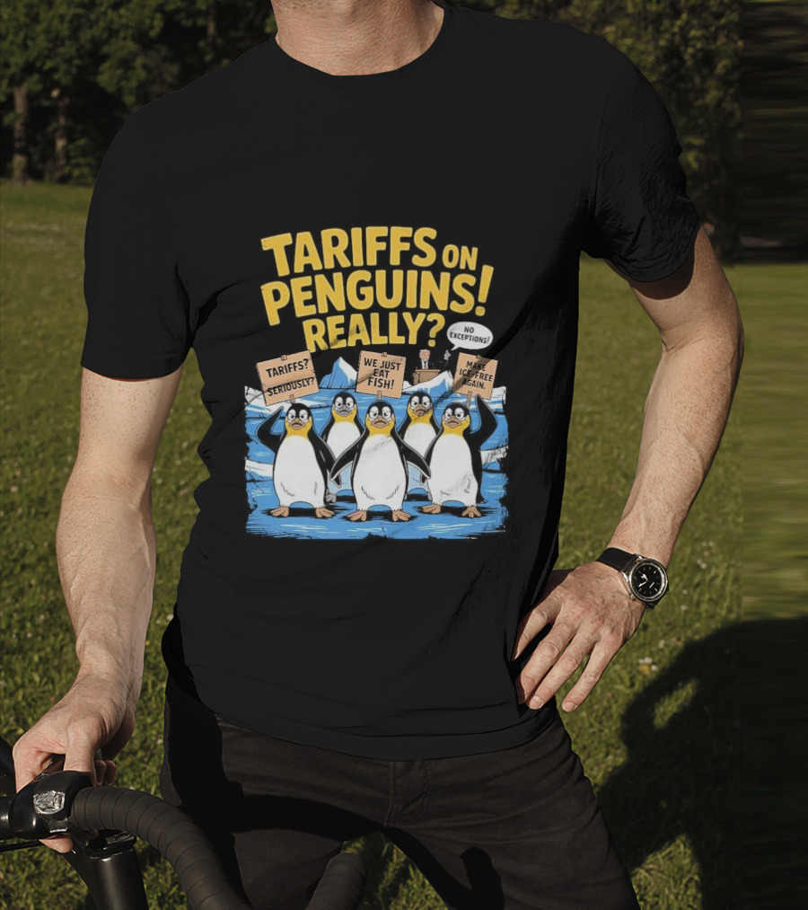 Tariffs On Penguins Really Protest Signs T-Shirt
