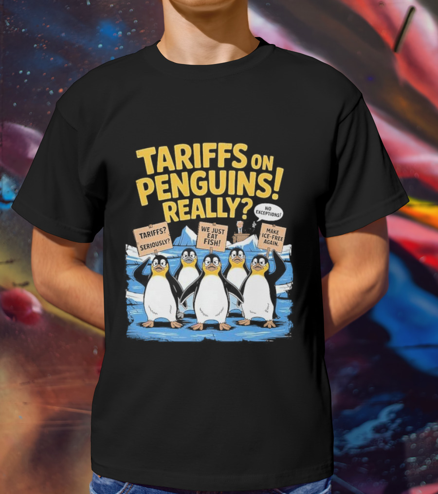 Tariffs On Penguins Really Protest Signs T-Shirt