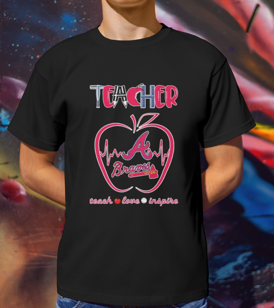 Teacher Atlanta Braves Teach Love Inspire Apple Heartbeat T-Shirt