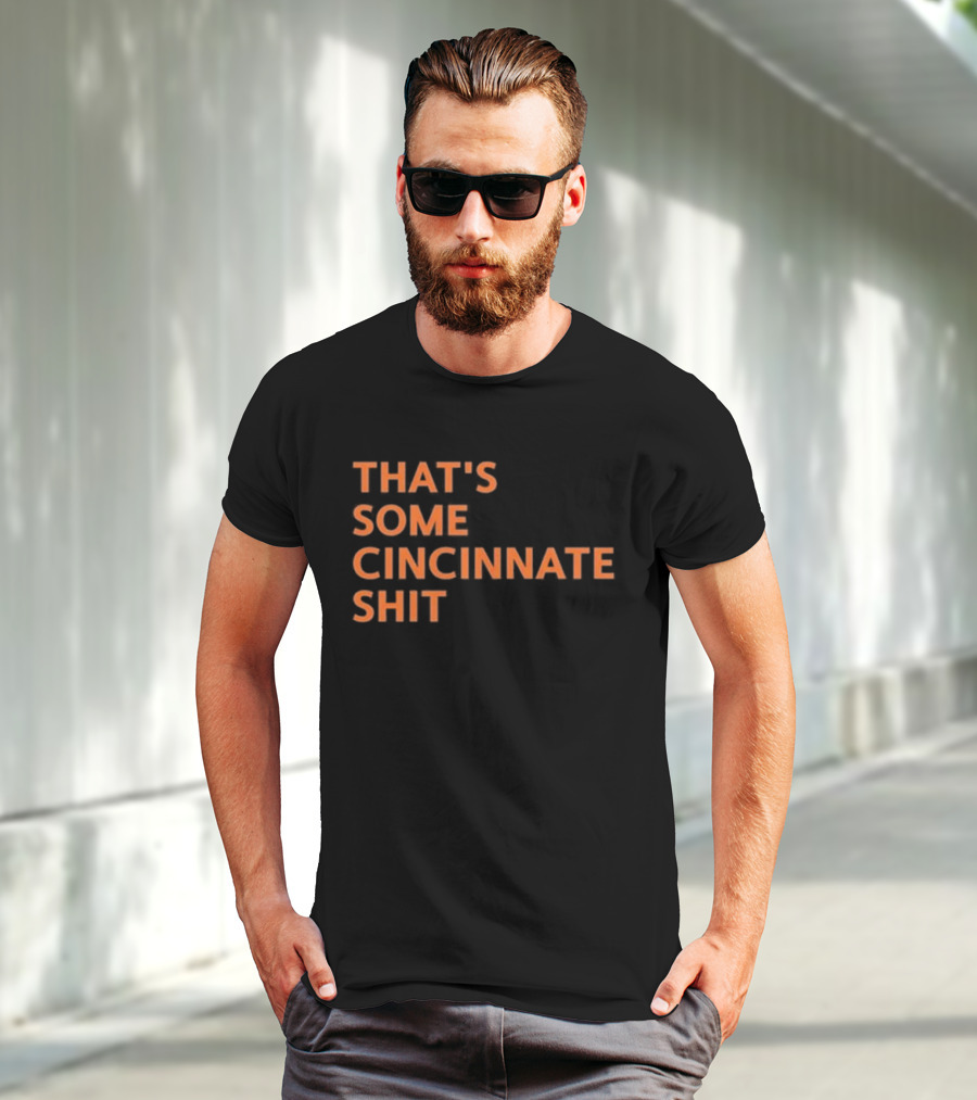 THAT'S SOME CINCINNATI SHIT T-Shirt