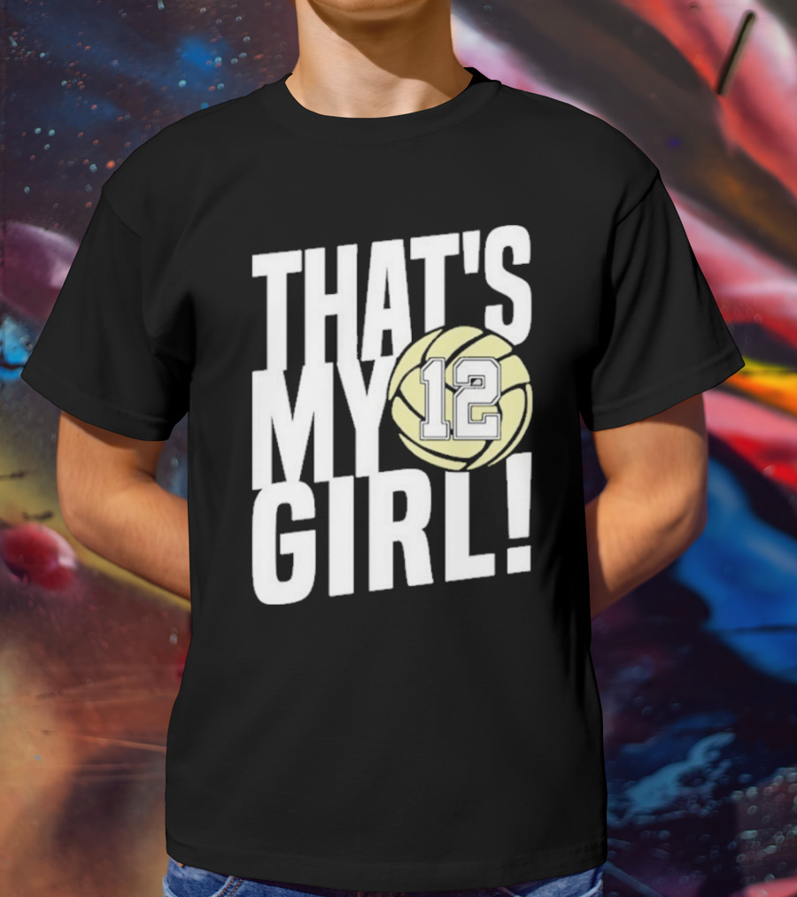 That's My Girl #12 Volleyball T-Shirt