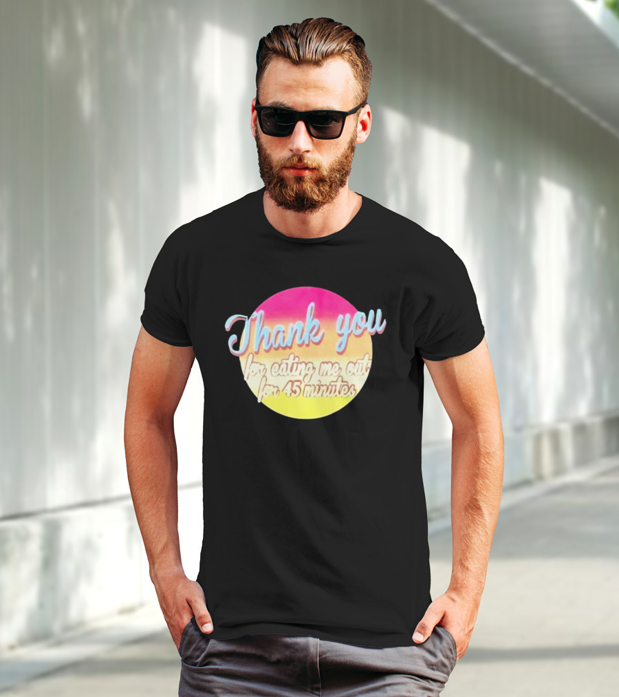 Thank You For Eating Me Out For 45 Minutes Retro Gradient Text T-Shirt