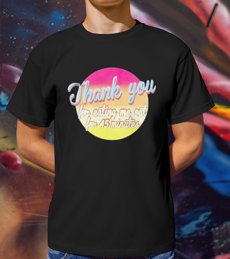 Thank You For Eating Me Out For 45 Minutes Retro Gradient Text T-Shirt