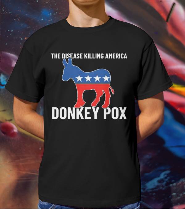 The Disease Killing America Donkey Pox Political Satire Donkey Icon Stars T-Shirt