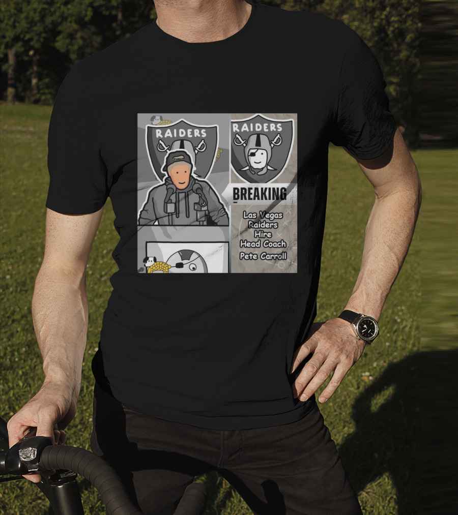 RAIDERS BREAKING NEWS LAS VEGAS RAIDERS HIRE PETE CARROLL AS HEAD COACH T-Shirt