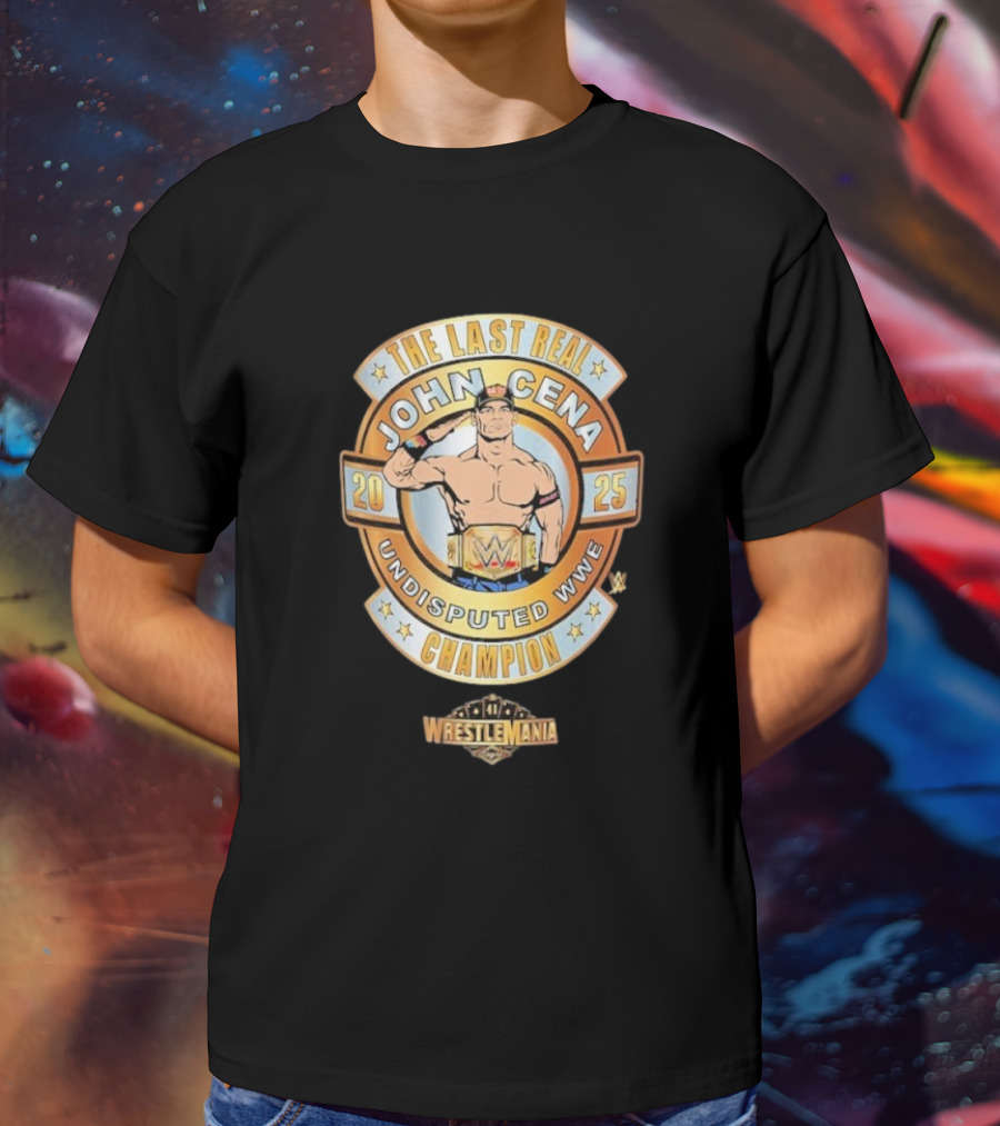 The Last Real John Cena Undisputed WWE Champion WrestleMania 41 2025 T-Shirt
