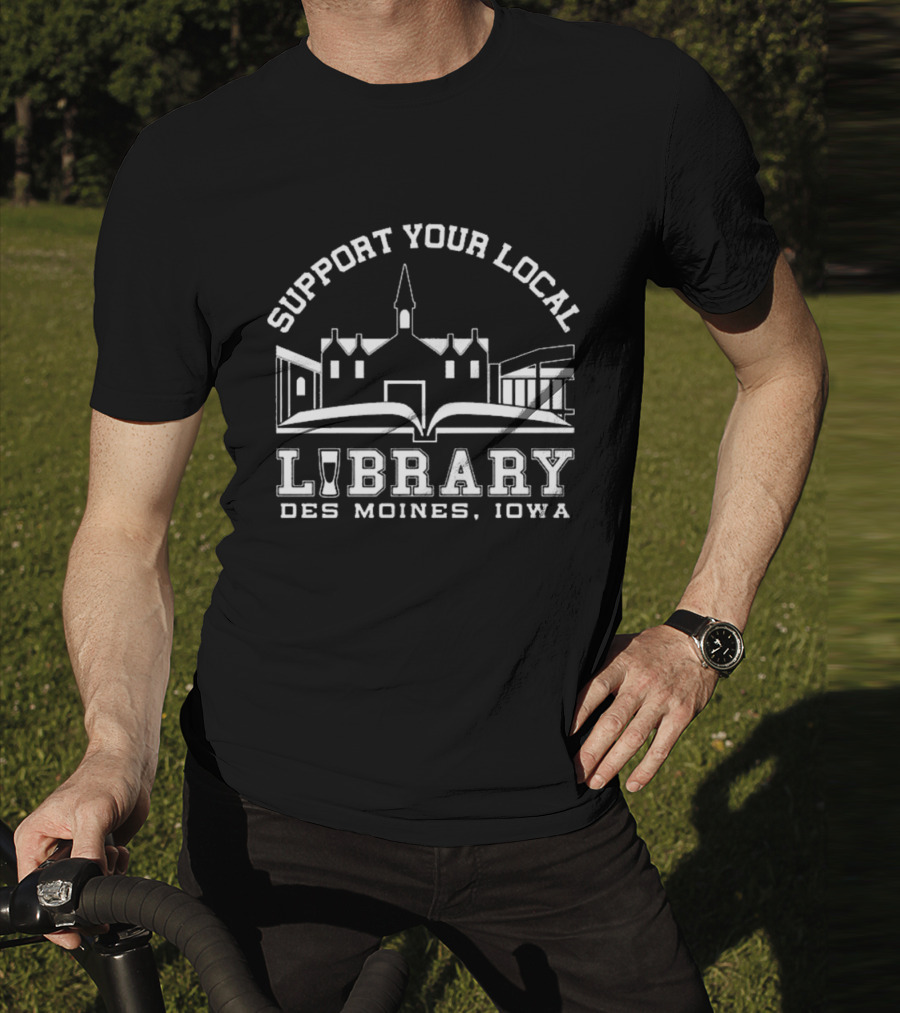 Support Your Local Library Des Moines Iowa T-Shirt