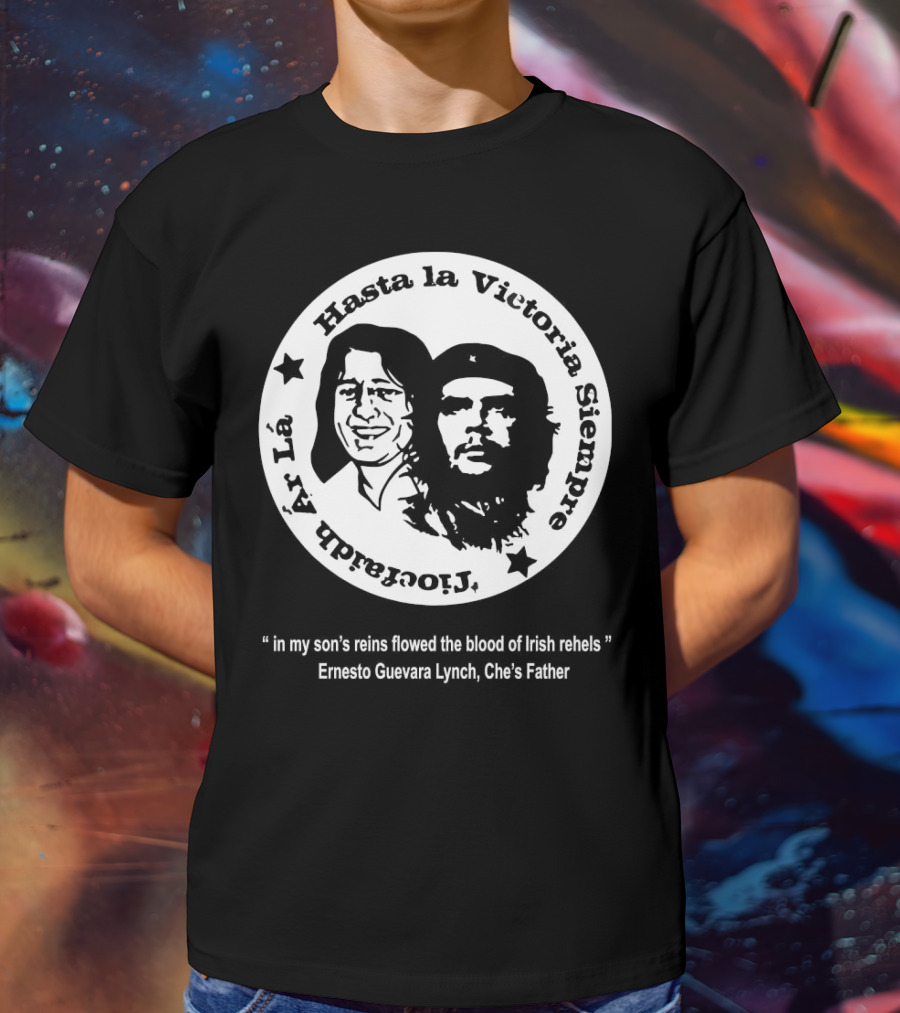 The Mary Wallopers Glastonbury Bobby Che Hasta La Victoria Siempre Tiocfaidh Ar La T-Shirt