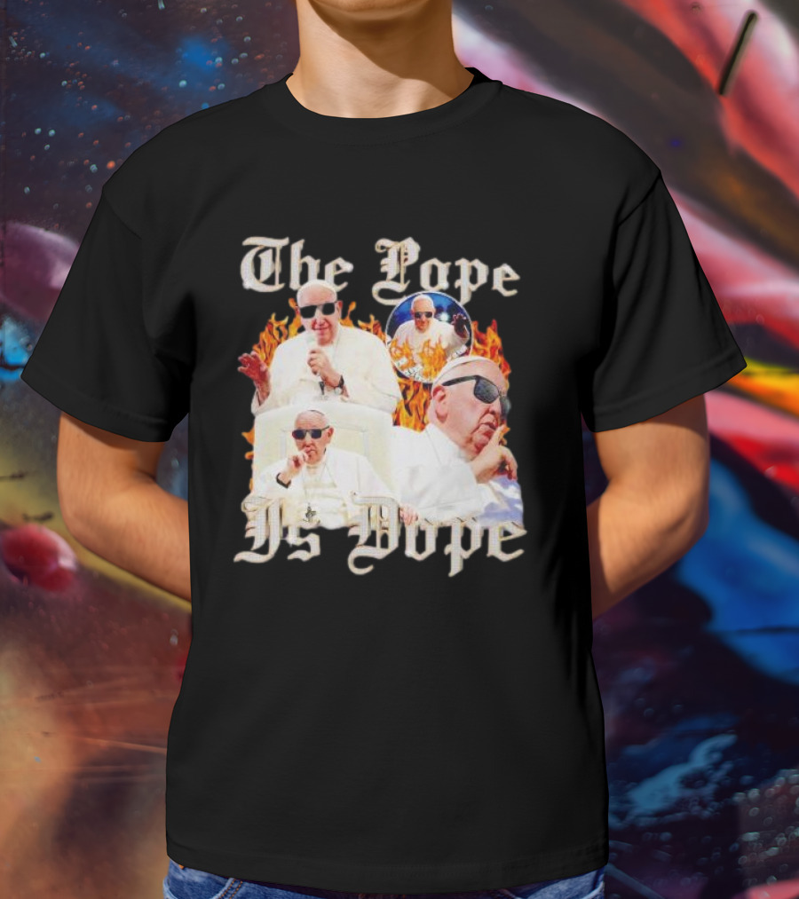 The Pope Is Dope Pope Francis Sunglasses Flames T-Shirt