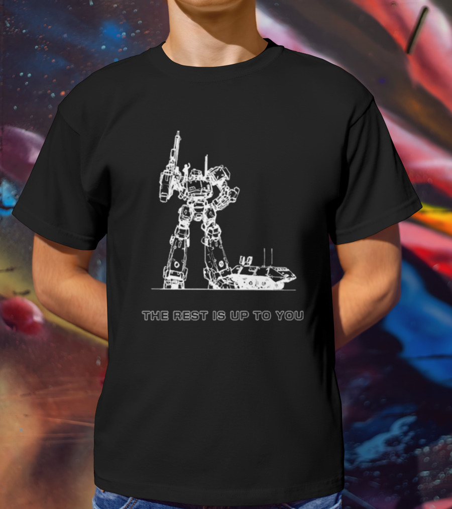 Armored Core Mech Warrior The Rest Is Up To You T-Shirt