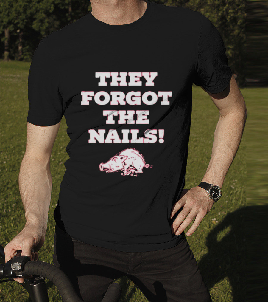 They Forgot The Nails Arkansas Razorbacks Pig T-Shirt