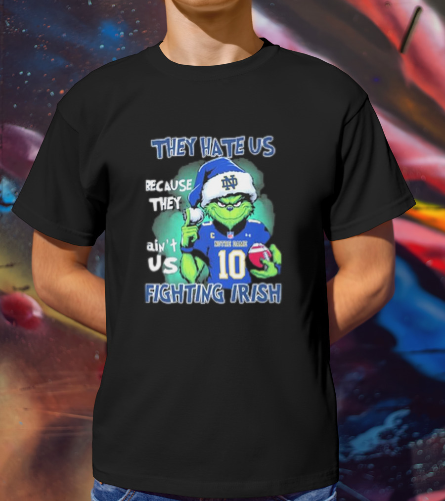 Notre Dame Fighting Irish They Hate Us Because They Ain't Us Grinch 2025 T-Shirt